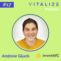 Startup Investing: Launching a Rolling Fund, How to Find Investments, and Playing the Early-Stage Game with Andrew Gluck of IrrvrntVC