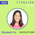 Investing in Emerging Markets, Lessons from Raising a Second Fund, and the Story behind Those Twitter Threads, with Elizabeth Yin of Hustle Fund